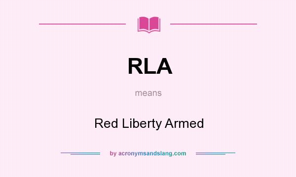 What does RLA mean? It stands for Red Liberty Armed