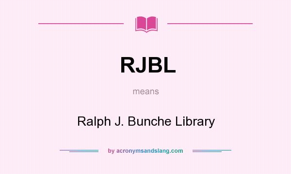 What does RJBL mean? It stands for Ralph J. Bunche Library
