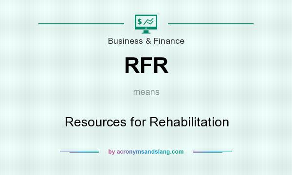 What does RFR mean? It stands for Resources for Rehabilitation