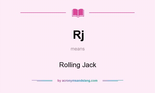 What does Rj mean? It stands for Rolling Jack