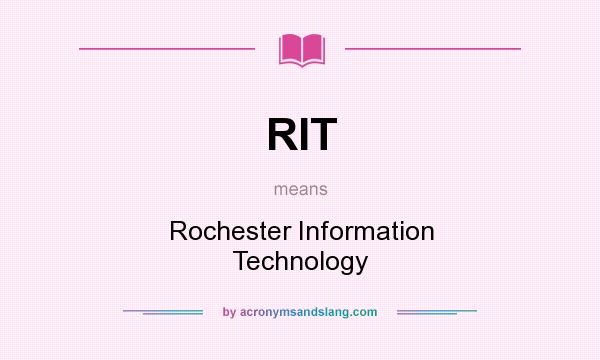 What does RIT mean? It stands for Rochester Information Technology