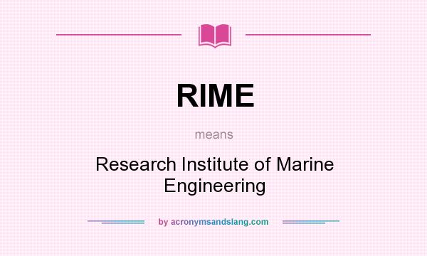 What does RIME mean? It stands for Research Institute of Marine Engineering