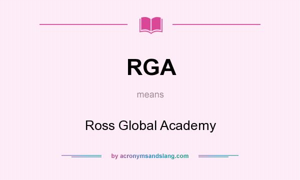 What does RGA mean? It stands for Ross Global Academy
