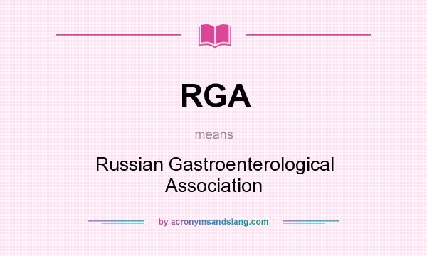 What does RGA mean? It stands for Russian Gastroenterological Association