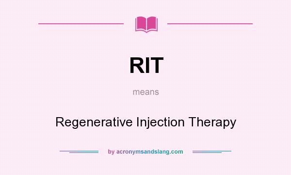 What does RIT mean? It stands for Regenerative Injection Therapy