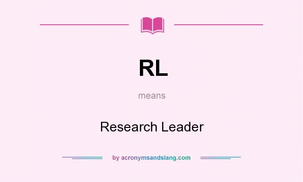What does RL mean? It stands for Research Leader