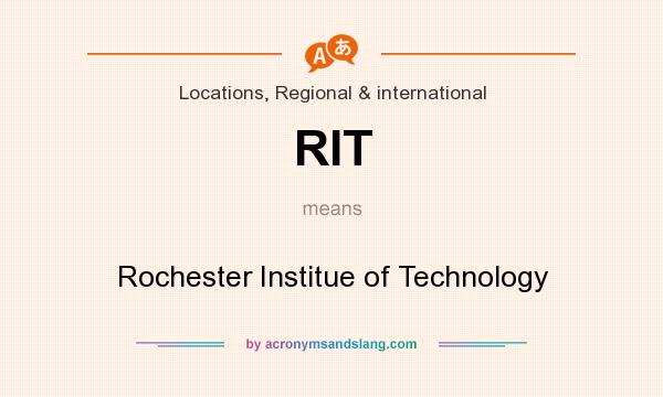 What does RIT mean? It stands for Rochester Institue of Technology
