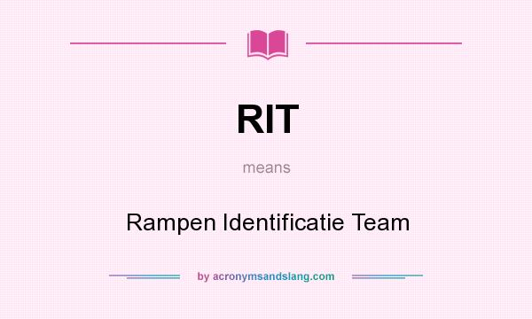 What does RIT mean? It stands for Rampen Identificatie Team