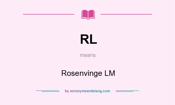 What does RL mean? It stands for Rosenvinge LM