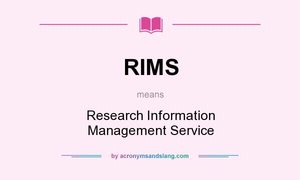 What does RIMS mean? It stands for Research Information Management Service