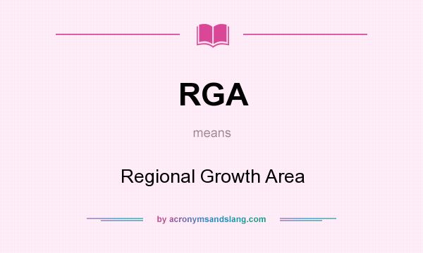 What does RGA mean? It stands for Regional Growth Area
