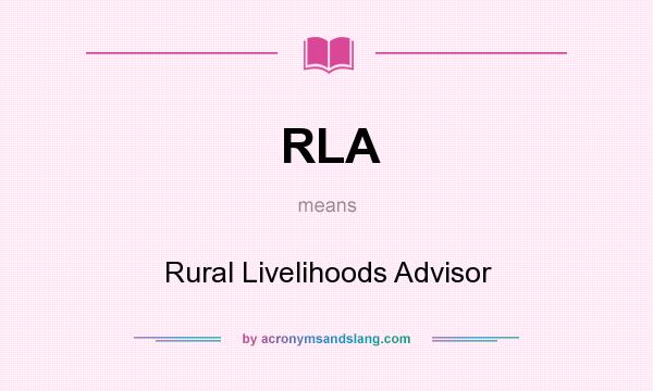 What does RLA mean? It stands for Rural Livelihoods Advisor
