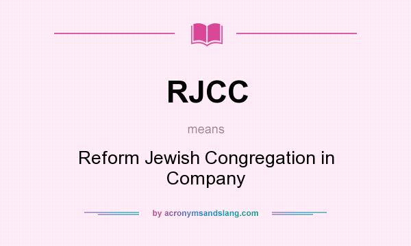 What does RJCC mean? It stands for Reform Jewish Congregation in Company