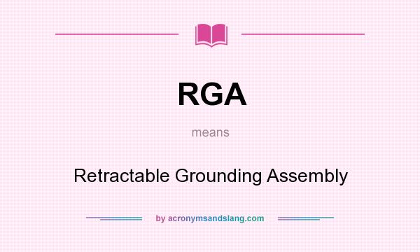 What does RGA mean? It stands for Retractable Grounding Assembly
