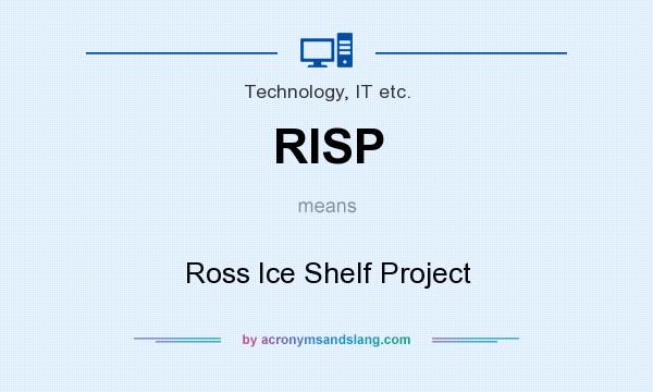 What does RISP mean? It stands for Ross Ice Shelf Project