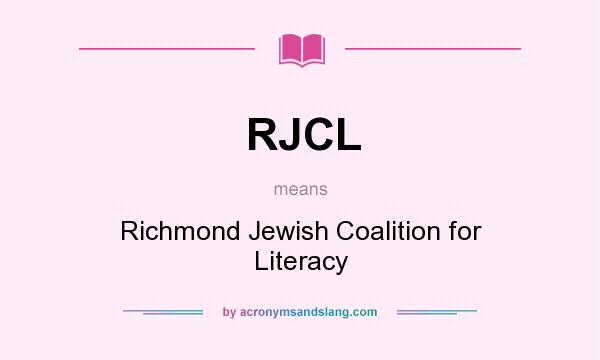 What does RJCL mean? It stands for Richmond Jewish Coalition for Literacy