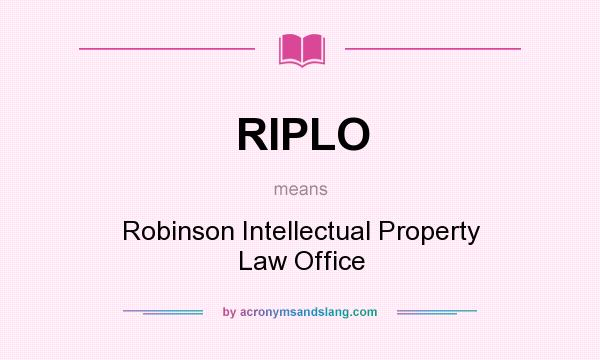 What does RIPLO mean? It stands for Robinson Intellectual Property Law Office