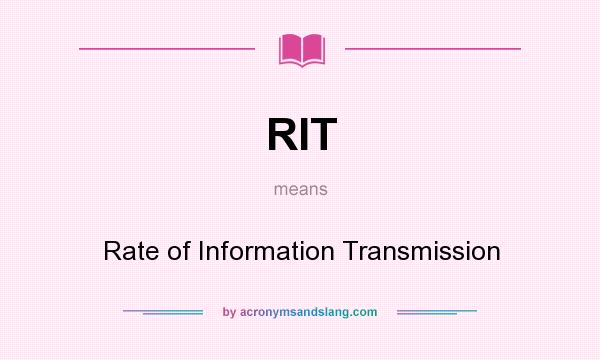 What does RIT mean? It stands for Rate of Information Transmission