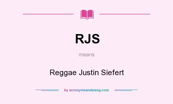 What does RJS mean? It stands for Reggae Justin Siefert
