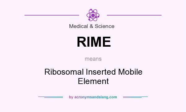 What does RIME mean? It stands for Ribosomal Inserted Mobile Element