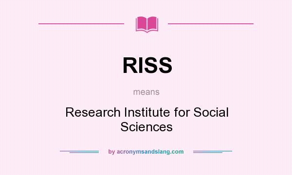 What does RISS mean? It stands for Research Institute for Social Sciences
