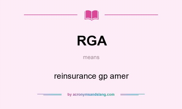 What does RGA mean? It stands for reinsurance gp amer
