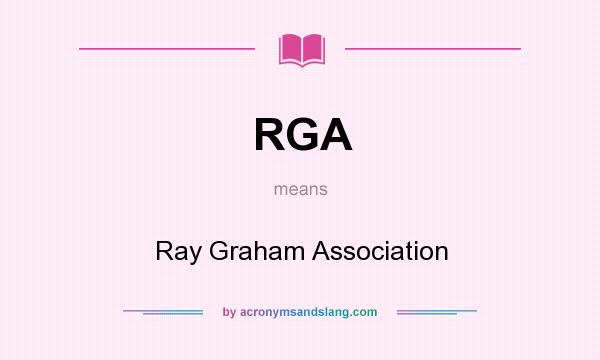 What does RGA mean? It stands for Ray Graham Association