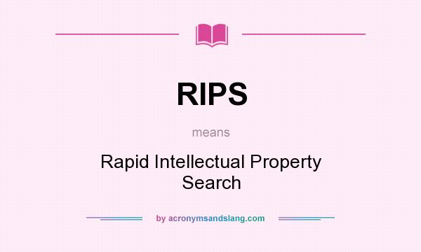 What does RIPS mean? It stands for Rapid Intellectual Property Search