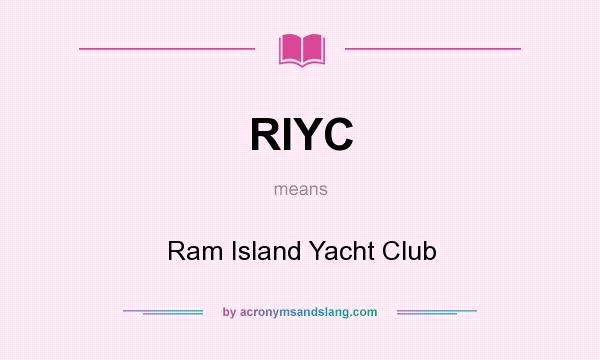 What does RIYC mean? It stands for Ram Island Yacht Club