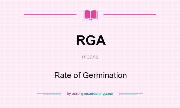 What does RGA mean? It stands for Rate of Germination