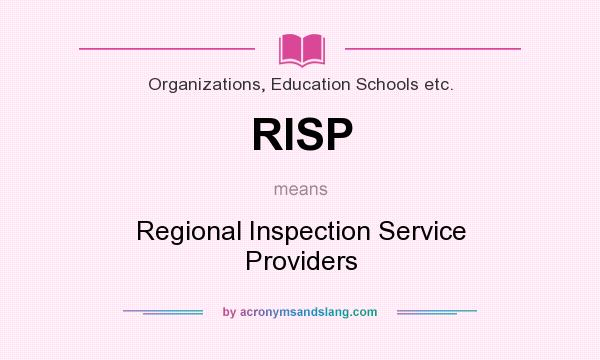 What does RISP mean? It stands for Regional Inspection Service Providers