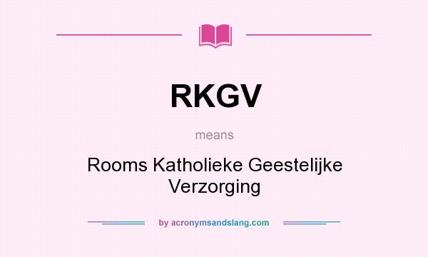 What does RKGV mean? It stands for Rooms Katholieke Geestelijke Verzorging