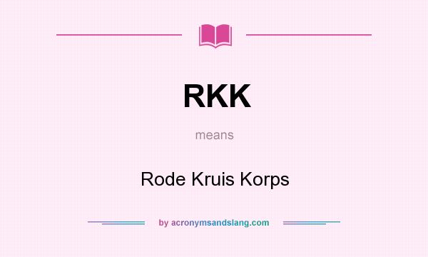 What does RKK mean? It stands for Rode Kruis Korps