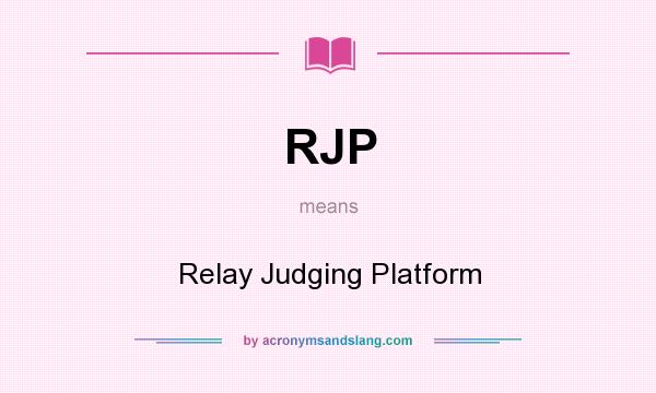 What does RJP mean? It stands for Relay Judging Platform