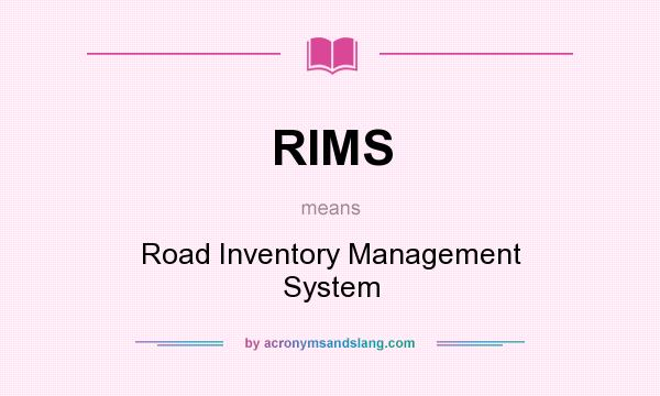 What does RIMS mean? It stands for Road Inventory Management System