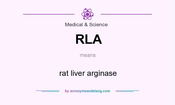 What does RLA mean? It stands for rat liver arginase