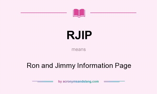 What does RJIP mean? It stands for Ron and Jimmy Information Page
