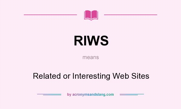 What does RIWS mean? It stands for Related or Interesting Web Sites