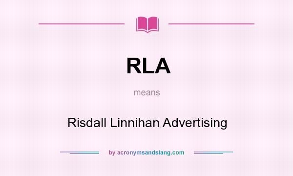 What does RLA mean? It stands for Risdall Linnihan Advertising