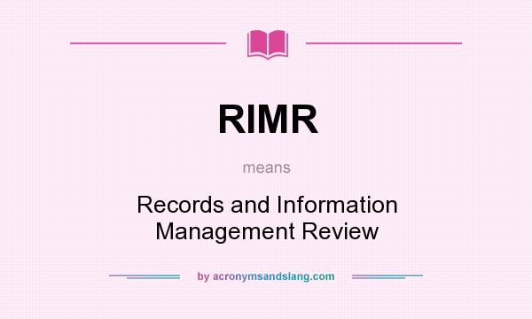 What does RIMR mean? It stands for Records and Information Management Review