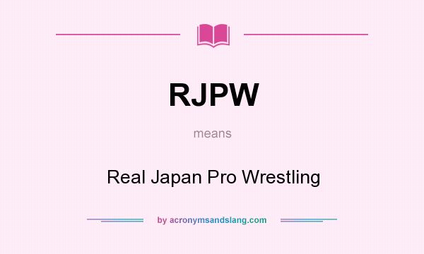 What does RJPW mean? It stands for Real Japan Pro Wrestling