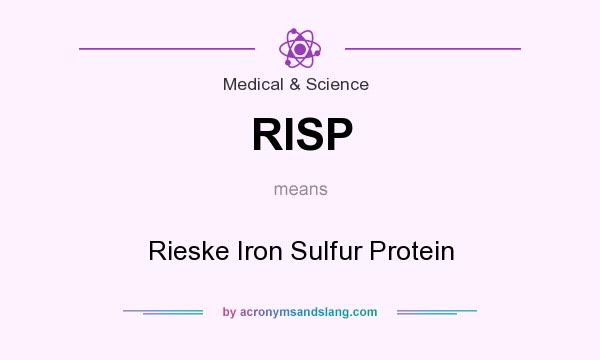 What does RISP mean? It stands for Rieske Iron Sulfur Protein