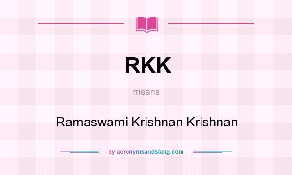 What does RKK mean? It stands for Ramaswami Krishnan Krishnan