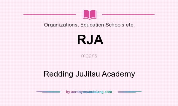 What does RJA mean? It stands for Redding JuJitsu Academy