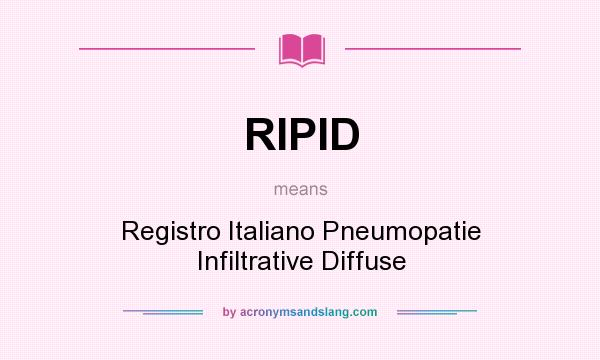 What does RIPID mean? It stands for Registro Italiano Pneumopatie Infiltrative Diffuse