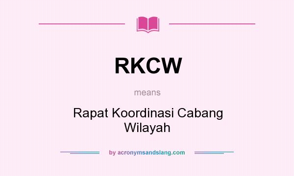 What does RKCW mean? It stands for Rapat Koordinasi Cabang Wilayah