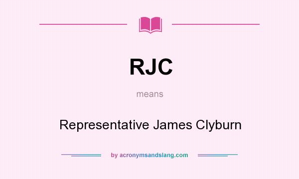What does RJC mean? It stands for Representative James Clyburn