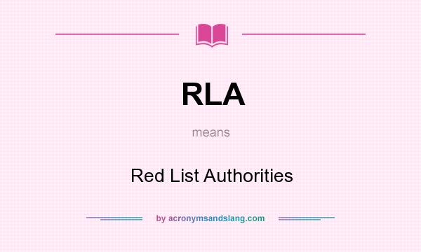 What does RLA mean? It stands for Red List Authorities