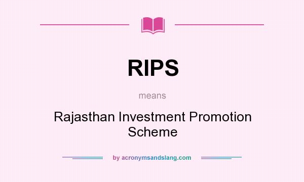 What does RIPS mean? It stands for Rajasthan Investment Promotion Scheme