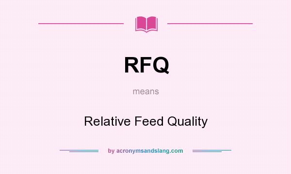 What does RFQ mean? It stands for Relative Feed Quality